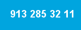 913 285 32 11